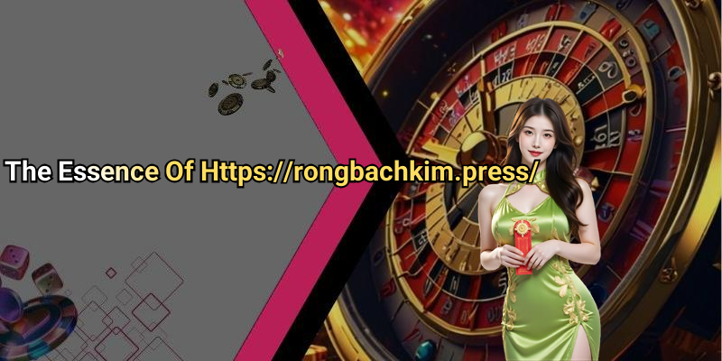 The Essence Of Https://rongbachkim.press/